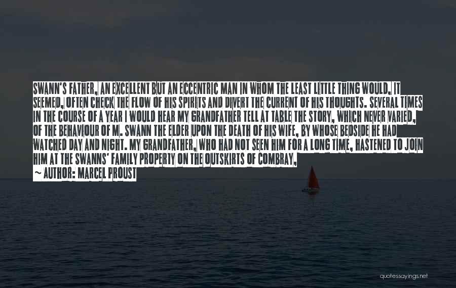 Marcel Proust Quotes: Swann's Father, An Excellent But An Eccentric Man In Whom The Least Little Thing Would, It Seemed, Often Check The