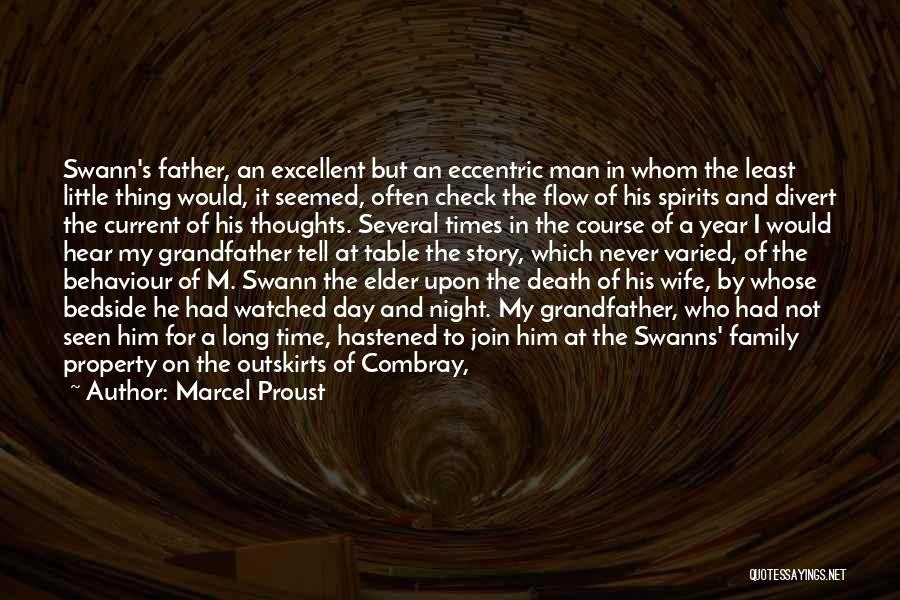 Marcel Proust Quotes: Swann's Father, An Excellent But An Eccentric Man In Whom The Least Little Thing Would, It Seemed, Often Check The