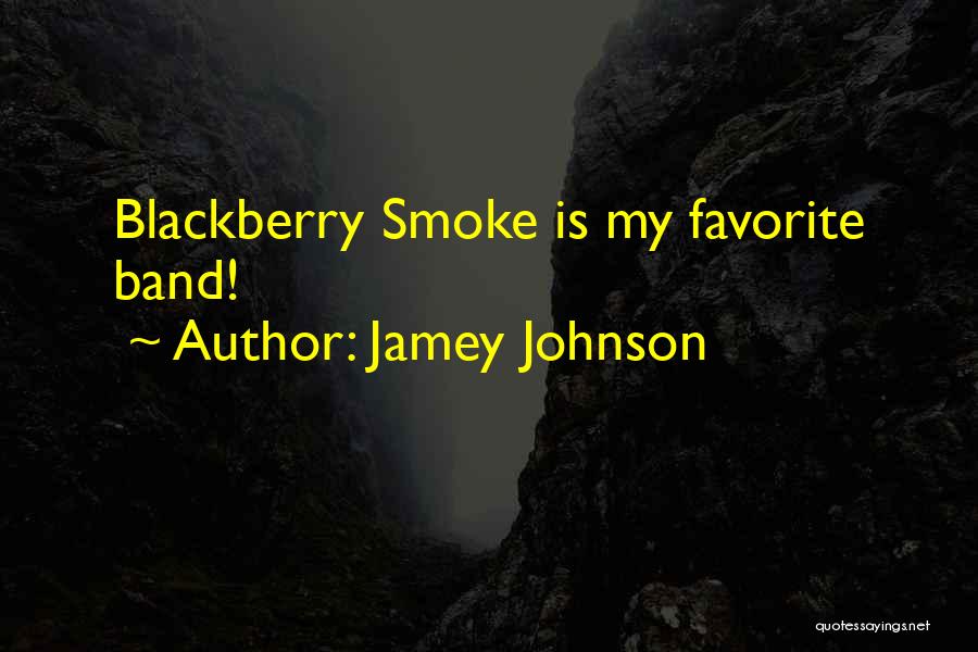 Jamey Johnson Quotes: Blackberry Smoke Is My Favorite Band!