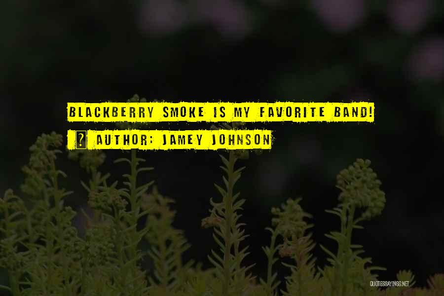 Jamey Johnson Quotes: Blackberry Smoke Is My Favorite Band!