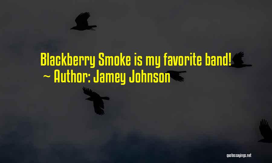 Jamey Johnson Quotes: Blackberry Smoke Is My Favorite Band!