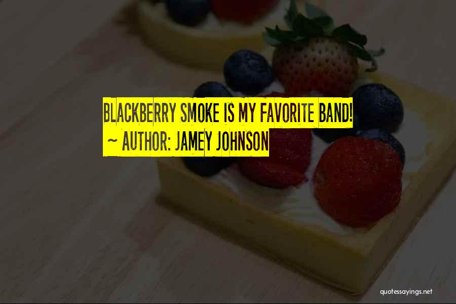 Jamey Johnson Quotes: Blackberry Smoke Is My Favorite Band!