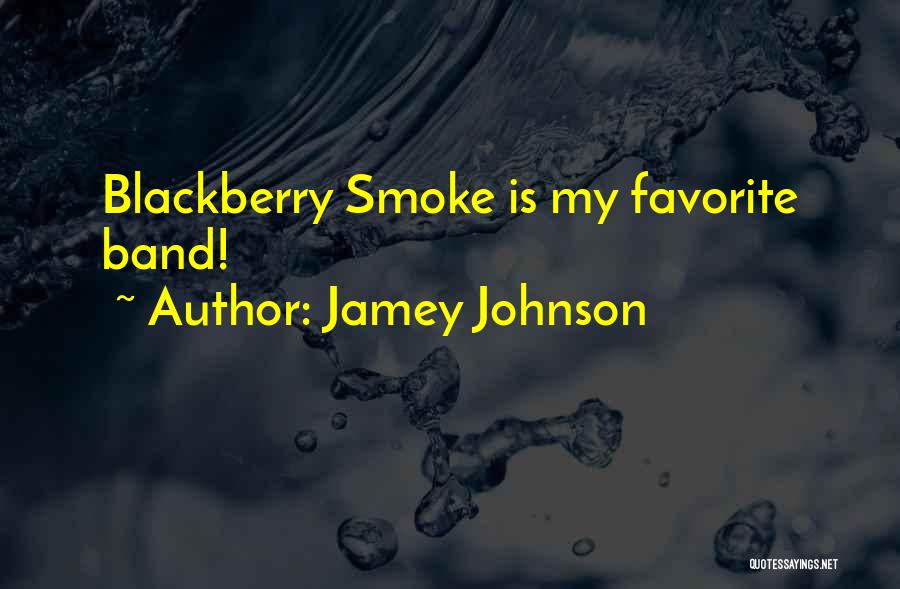 Jamey Johnson Quotes: Blackberry Smoke Is My Favorite Band!