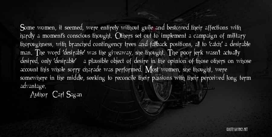 Carl Sagan Quotes: Some Women, It Seemed, Were Entirely Without Guile And Bestowed Their Affections With Hardly A Moment's Conscious Thought. Others Set