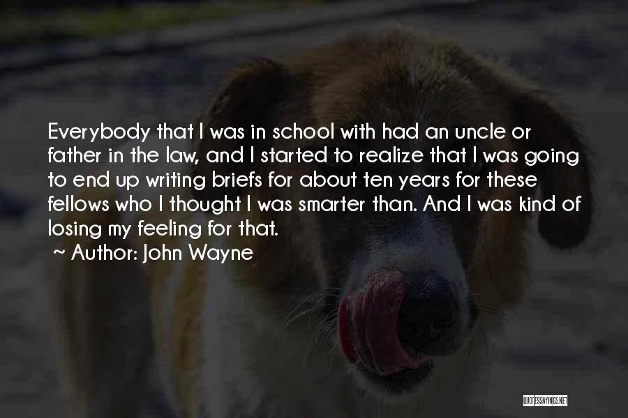 John Wayne Quotes: Everybody That I Was In School With Had An Uncle Or Father In The Law, And I Started To Realize