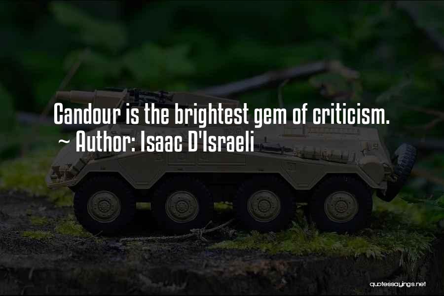 Isaac D'Israeli Quotes: Candour Is The Brightest Gem Of Criticism.