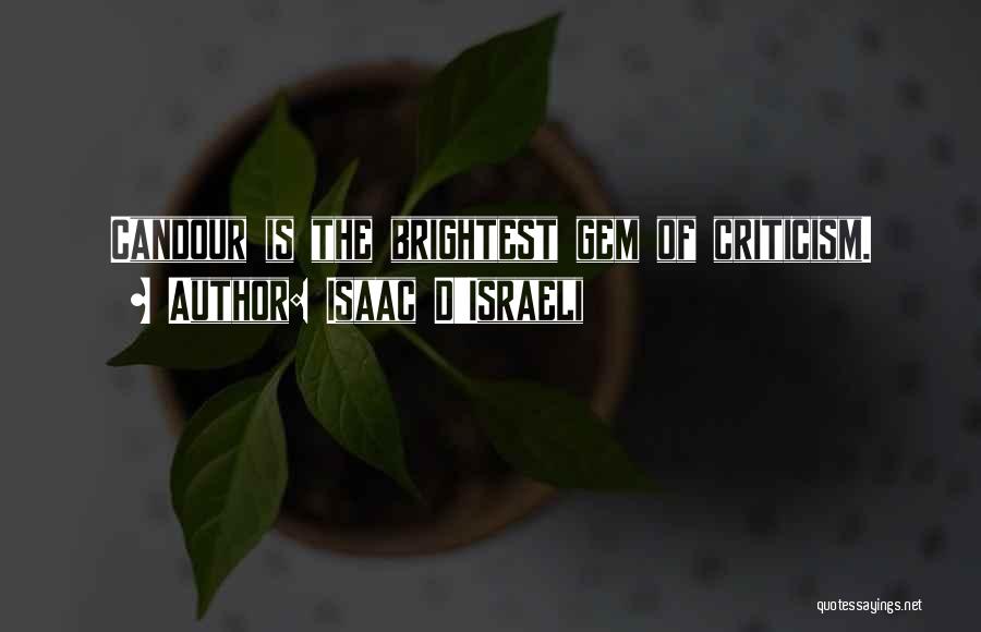 Isaac D'Israeli Quotes: Candour Is The Brightest Gem Of Criticism.