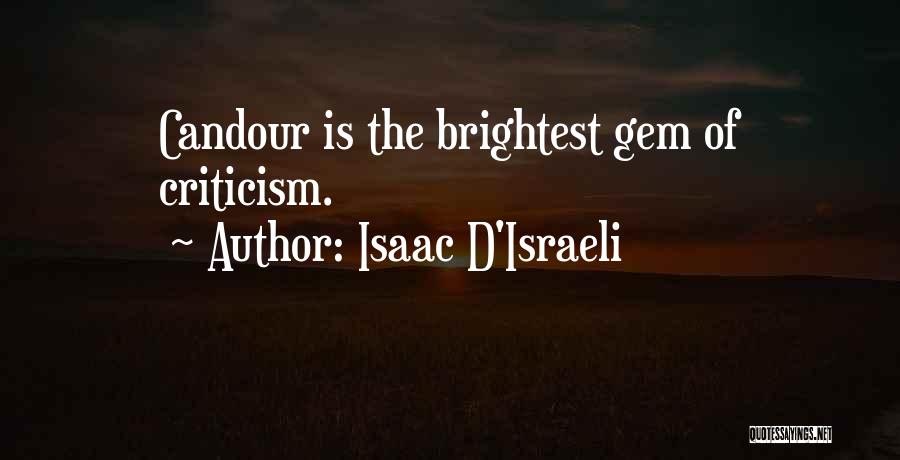 Isaac D'Israeli Quotes: Candour Is The Brightest Gem Of Criticism.