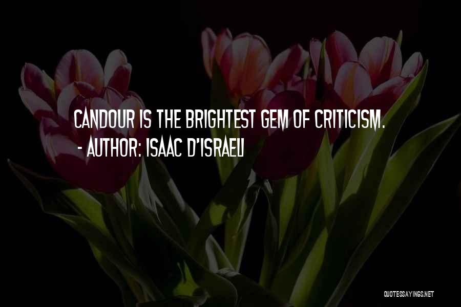 Isaac D'Israeli Quotes: Candour Is The Brightest Gem Of Criticism.
