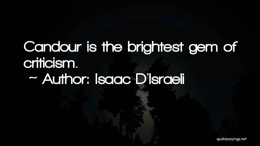 Isaac D'Israeli Quotes: Candour Is The Brightest Gem Of Criticism.