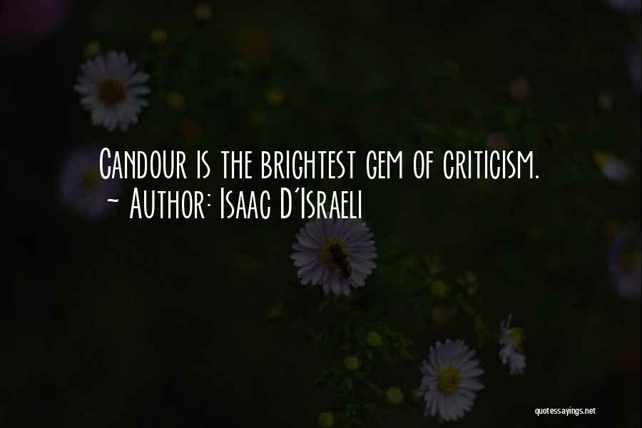 Isaac D'Israeli Quotes: Candour Is The Brightest Gem Of Criticism.