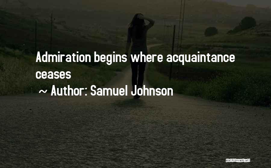 Samuel Johnson Quotes: Admiration Begins Where Acquaintance Ceases