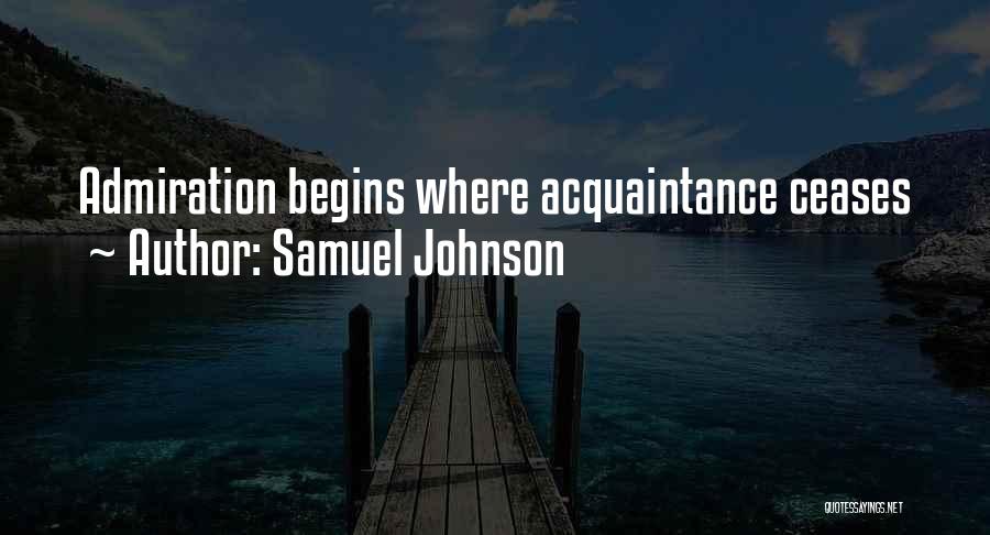 Samuel Johnson Quotes: Admiration Begins Where Acquaintance Ceases