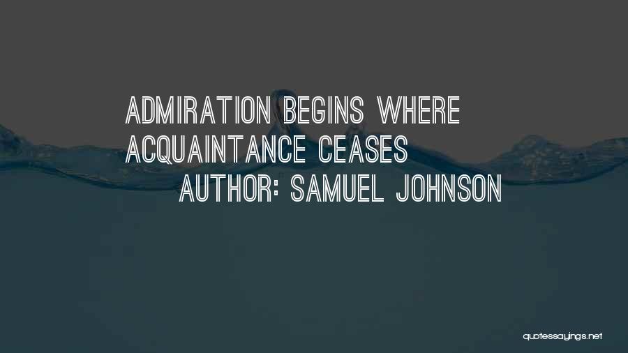 Samuel Johnson Quotes: Admiration Begins Where Acquaintance Ceases