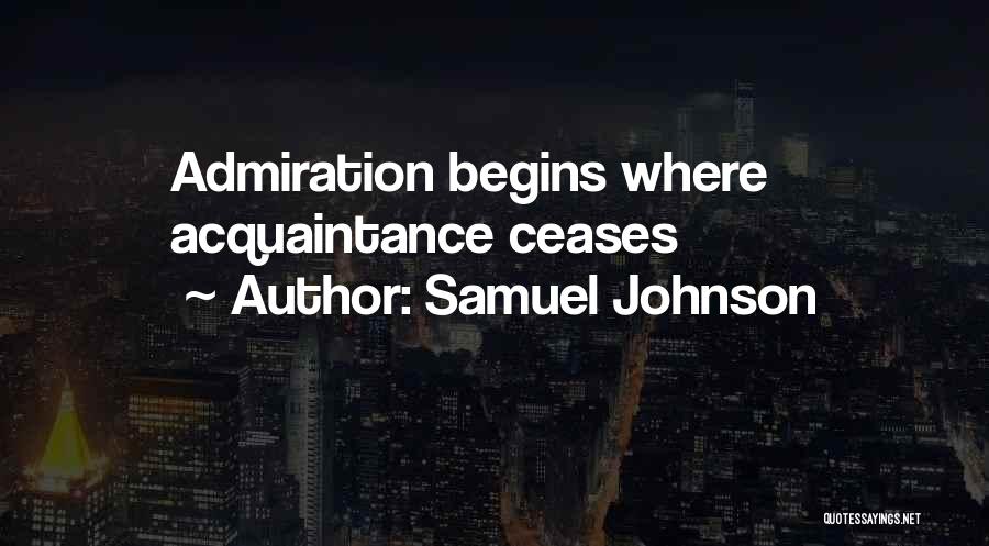 Samuel Johnson Quotes: Admiration Begins Where Acquaintance Ceases