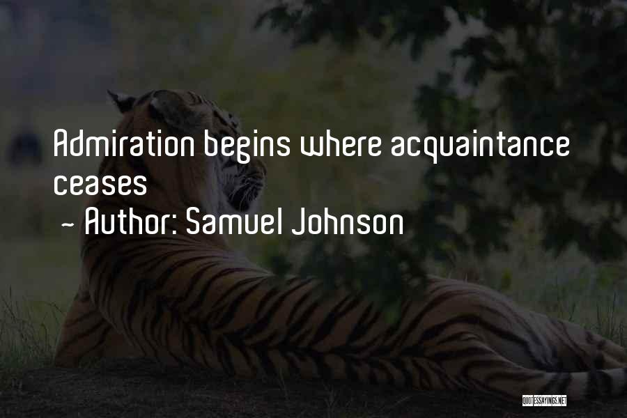 Samuel Johnson Quotes: Admiration Begins Where Acquaintance Ceases