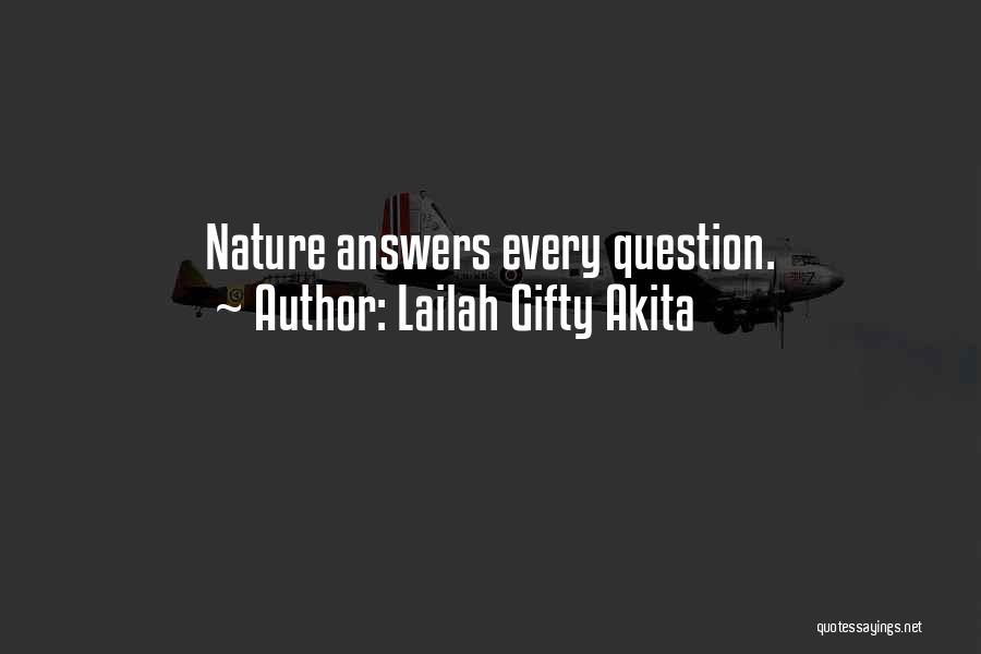 Lailah Gifty Akita Quotes: Nature Answers Every Question.