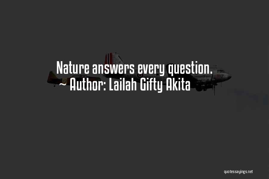 Lailah Gifty Akita Quotes: Nature Answers Every Question.