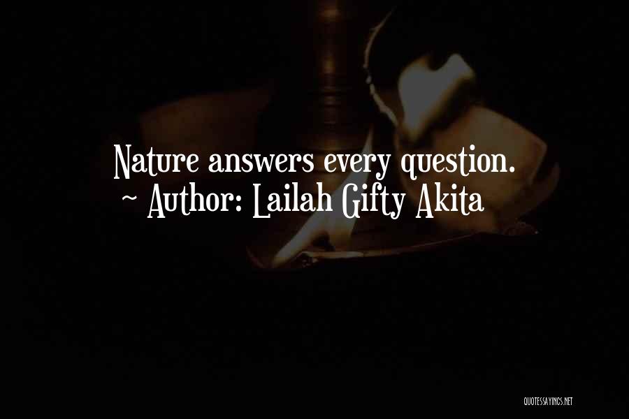 Lailah Gifty Akita Quotes: Nature Answers Every Question.