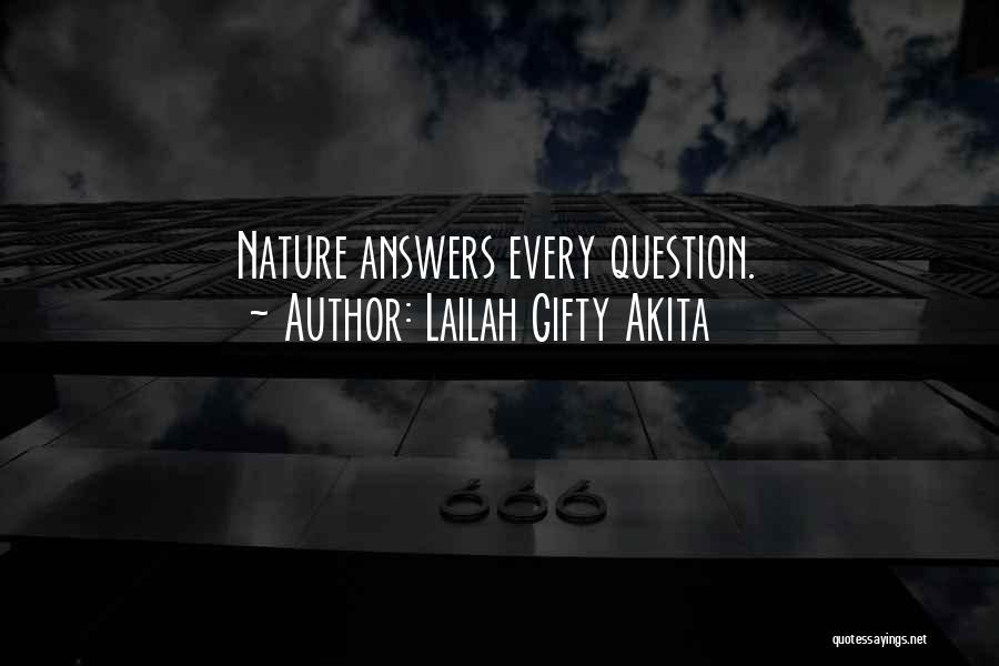 Lailah Gifty Akita Quotes: Nature Answers Every Question.