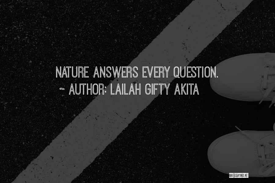 Lailah Gifty Akita Quotes: Nature Answers Every Question.