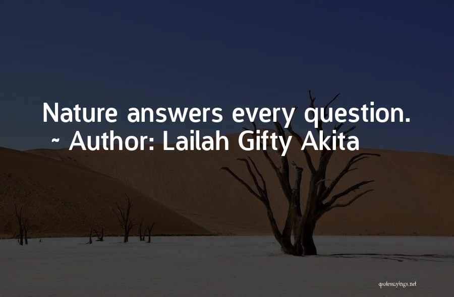 Lailah Gifty Akita Quotes: Nature Answers Every Question.