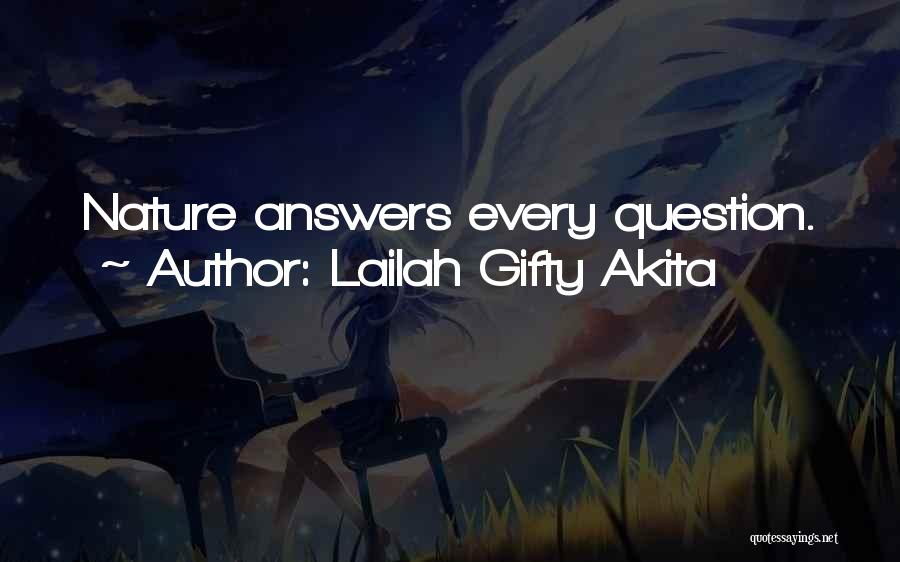 Lailah Gifty Akita Quotes: Nature Answers Every Question.