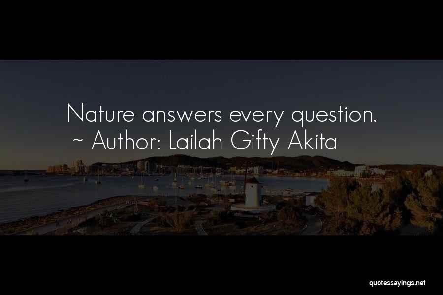 Lailah Gifty Akita Quotes: Nature Answers Every Question.