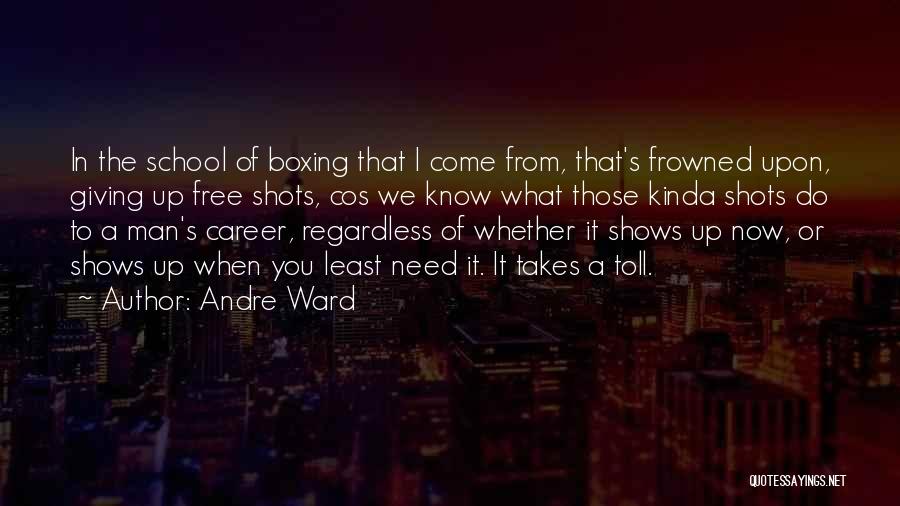 Andre Ward Quotes: In The School Of Boxing That I Come From, That's Frowned Upon, Giving Up Free Shots, Cos We Know What