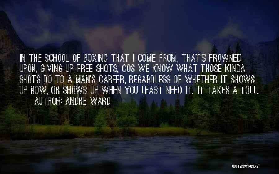 Andre Ward Quotes: In The School Of Boxing That I Come From, That's Frowned Upon, Giving Up Free Shots, Cos We Know What