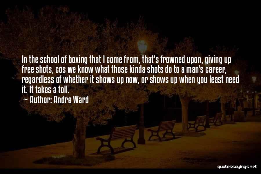 Andre Ward Quotes: In The School Of Boxing That I Come From, That's Frowned Upon, Giving Up Free Shots, Cos We Know What