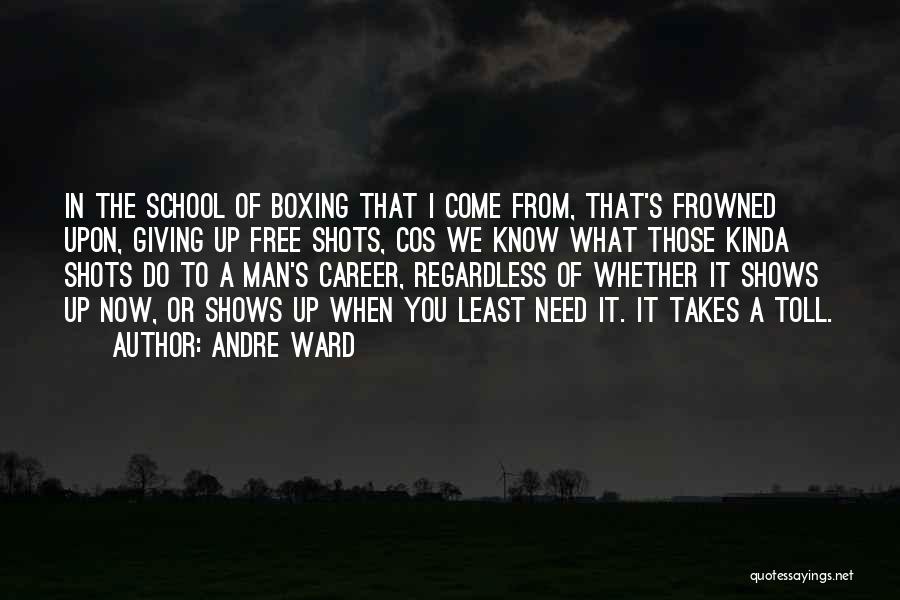 Andre Ward Quotes: In The School Of Boxing That I Come From, That's Frowned Upon, Giving Up Free Shots, Cos We Know What