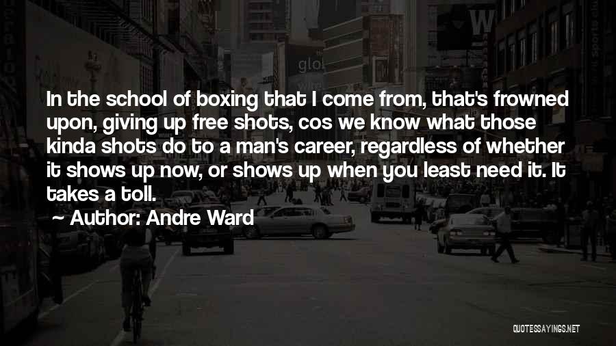 Andre Ward Quotes: In The School Of Boxing That I Come From, That's Frowned Upon, Giving Up Free Shots, Cos We Know What