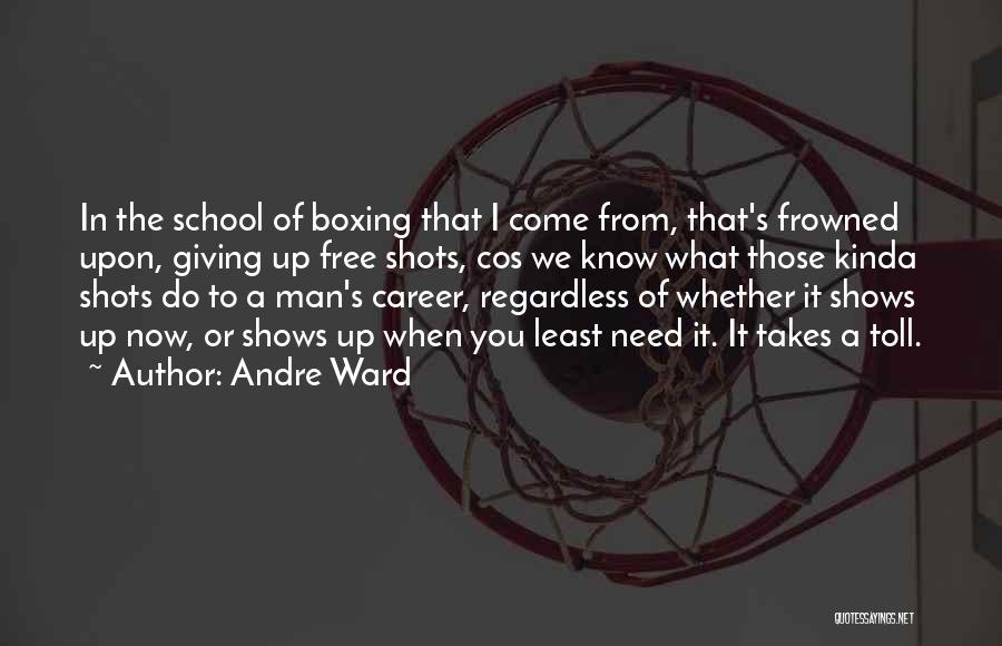 Andre Ward Quotes: In The School Of Boxing That I Come From, That's Frowned Upon, Giving Up Free Shots, Cos We Know What