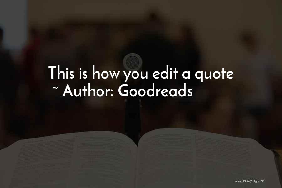 Goodreads Quotes: This Is How You Edit A Quote