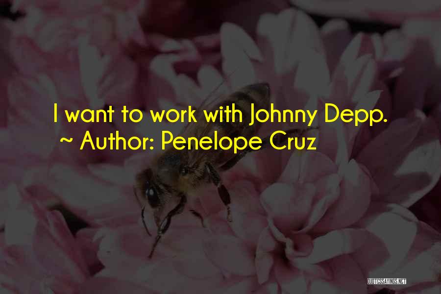 Penelope Cruz Quotes: I Want To Work With Johnny Depp.