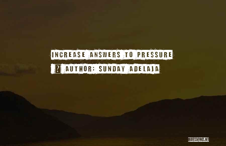 Sunday Adelaja Quotes: Increase Answers To Pressure
