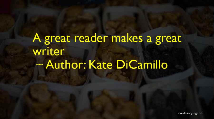 Kate DiCamillo Quotes: A Great Reader Makes A Great Writer