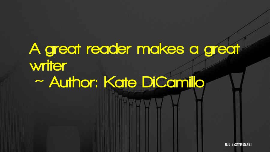 Kate DiCamillo Quotes: A Great Reader Makes A Great Writer