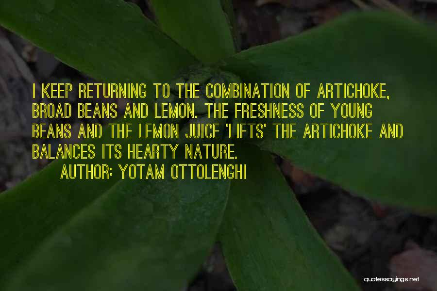 Yotam Ottolenghi Quotes: I Keep Returning To The Combination Of Artichoke, Broad Beans And Lemon. The Freshness Of Young Beans And The Lemon