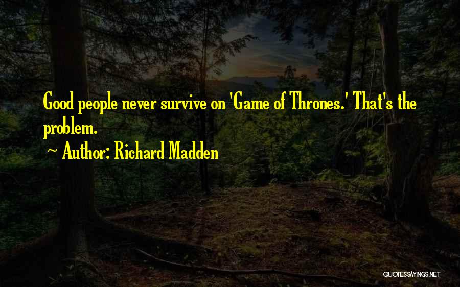 Richard Madden Quotes: Good People Never Survive On 'game Of Thrones.' That's The Problem.