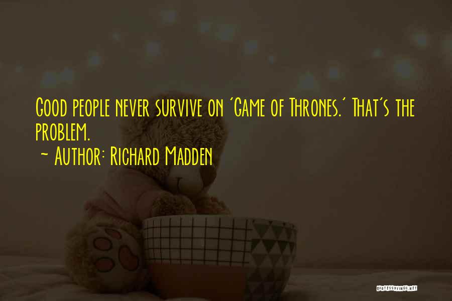 Richard Madden Quotes: Good People Never Survive On 'game Of Thrones.' That's The Problem.