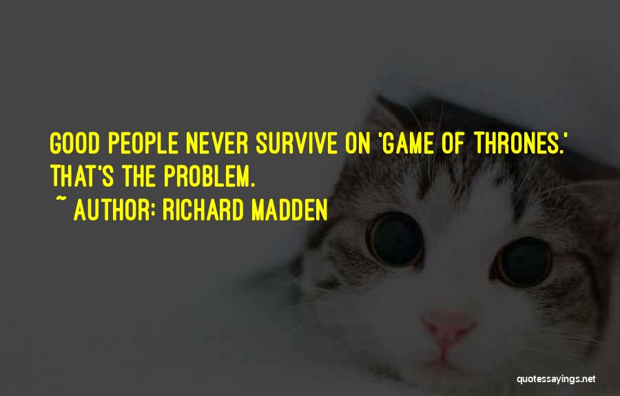 Richard Madden Quotes: Good People Never Survive On 'game Of Thrones.' That's The Problem.