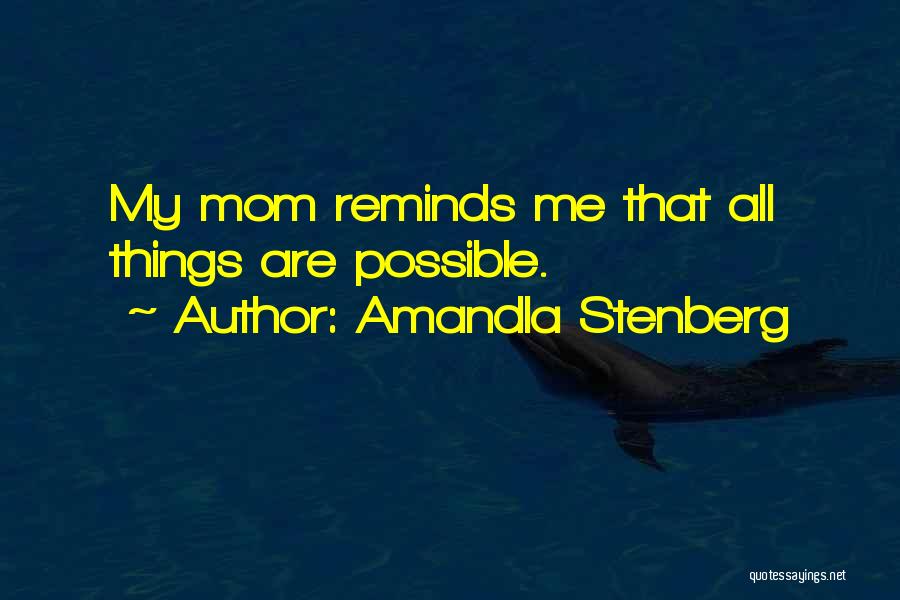 Amandla Stenberg Quotes: My Mom Reminds Me That All Things Are Possible.