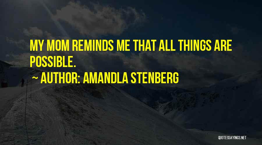 Amandla Stenberg Quotes: My Mom Reminds Me That All Things Are Possible.