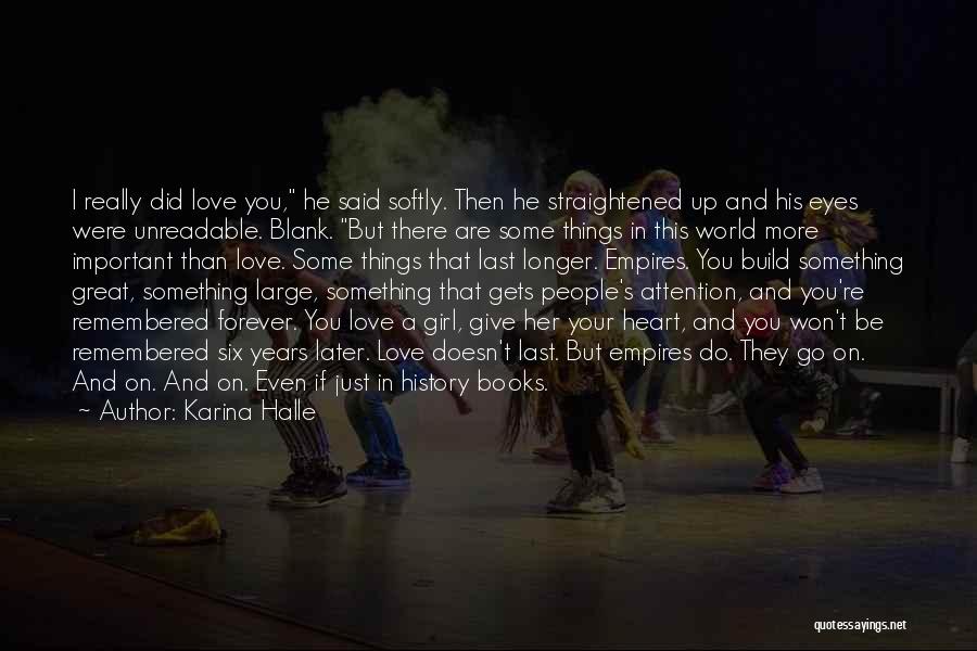 Karina Halle Quotes: I Really Did Love You, He Said Softly. Then He Straightened Up And His Eyes Were Unreadable. Blank. But There