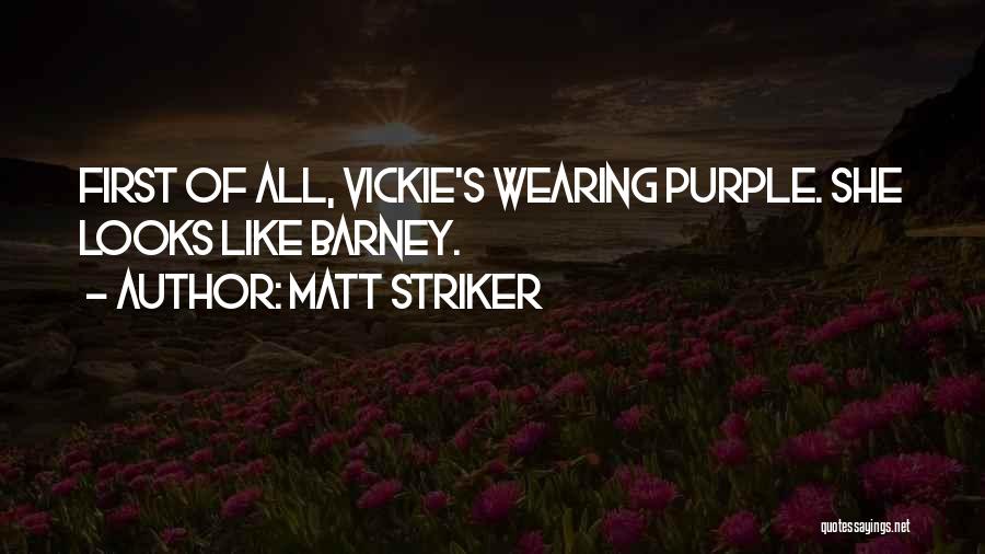 Matt Striker Quotes: First Of All, Vickie's Wearing Purple. She Looks Like Barney.