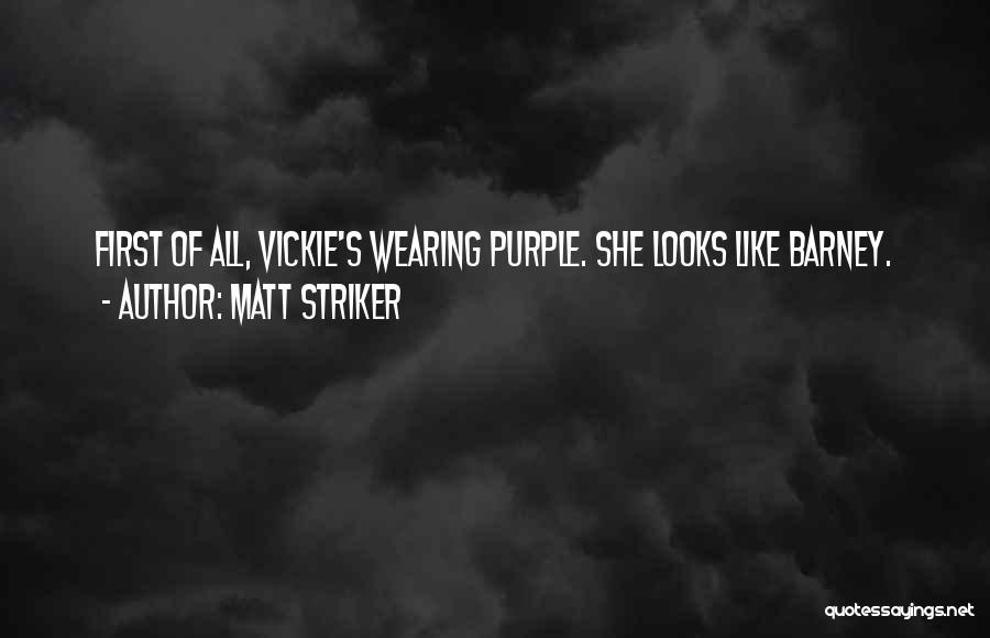 Matt Striker Quotes: First Of All, Vickie's Wearing Purple. She Looks Like Barney.