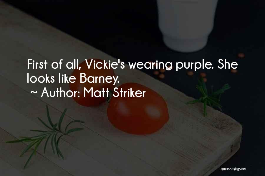 Matt Striker Quotes: First Of All, Vickie's Wearing Purple. She Looks Like Barney.
