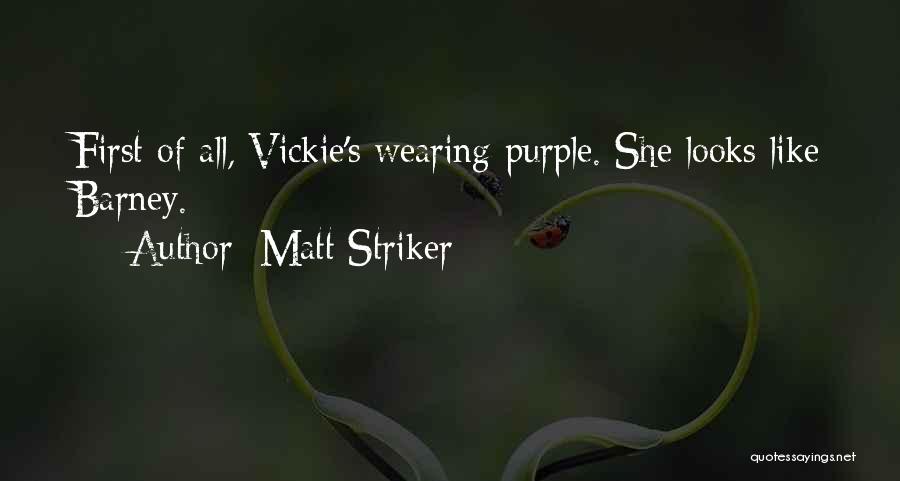 Matt Striker Quotes: First Of All, Vickie's Wearing Purple. She Looks Like Barney.
